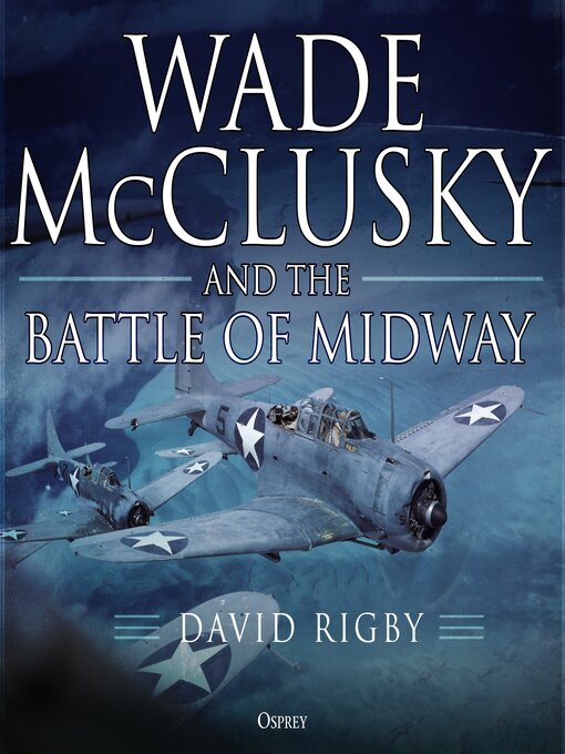 Title details for Wade McClusky and the Battle of Midway by David Rigby - Wait list